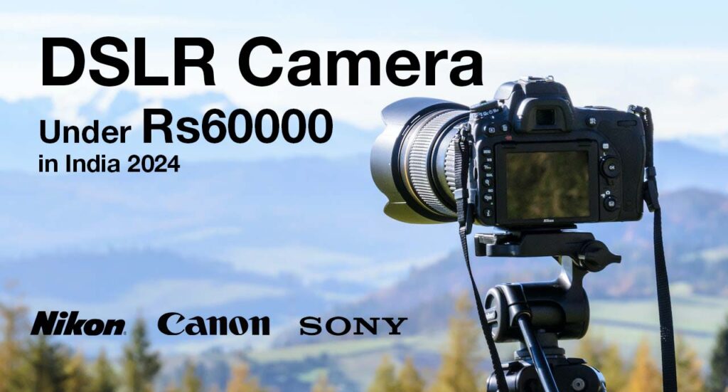 Best DSLR Camera Under 60000 in India 2024